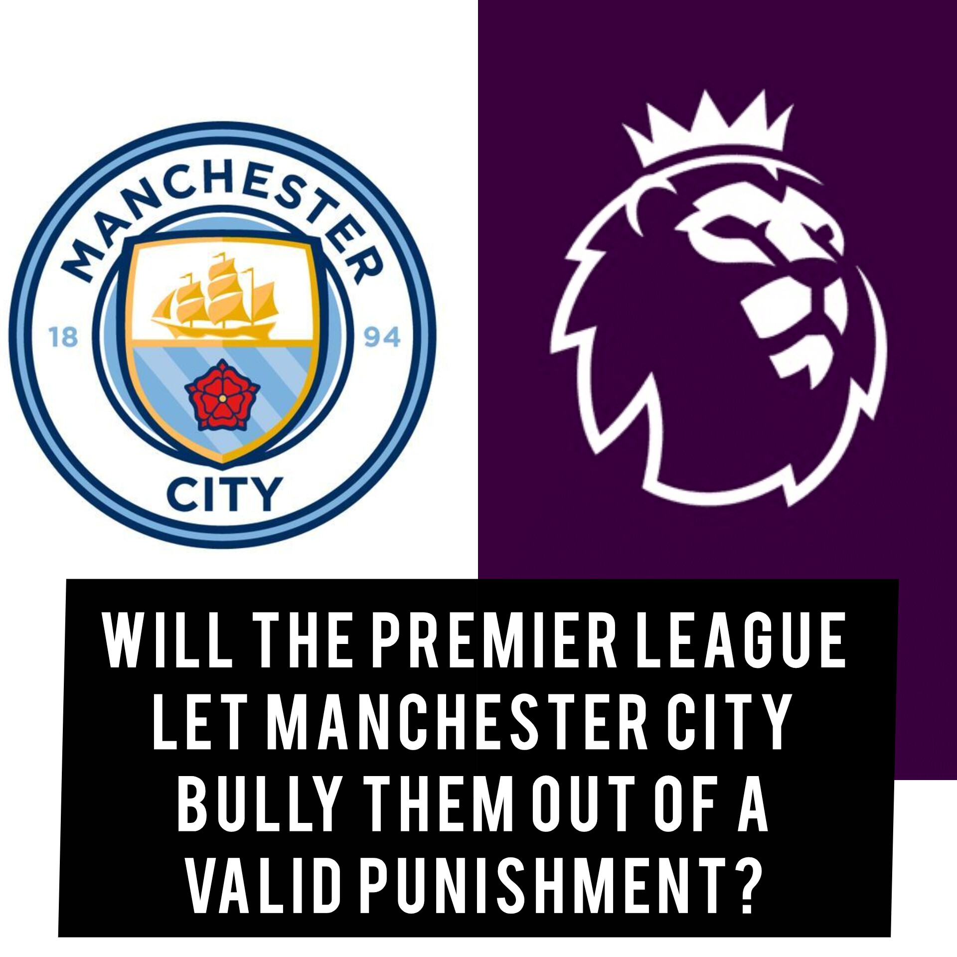 Will the Premier League allow Manchester City to bully them out of a valid punishment?